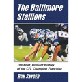 The Baltimore Stallions: The Brief, Brilliant History of the CFL Champion Franchise