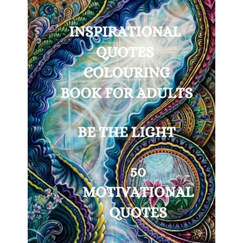 Inspirational Quotes Coloring Book, Be The Light: 50 Motivational Coloring Book, Coloring Book for Confidence and Relaxation