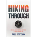 Hiking Through: One Man's Journey to Peace and Freedom on the Appalachian Trail