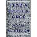 I Had a Brother Once: A Poem, a Memoir