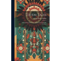 Totem Tales: Indian Stories Indian Told, Gathered In The Pacific Northwest