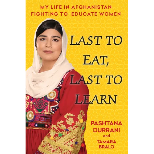 Last to Eat, Last to Learn: My Life in Afghanistan Fighting to Educate Women
