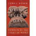 Dying Every Day: Seneca at the Court of Nero