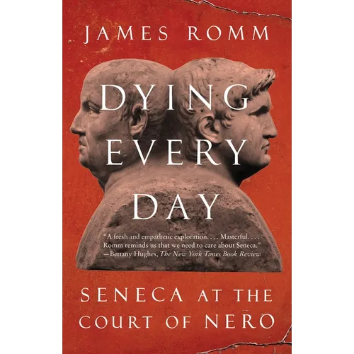 Dying Every Day: Seneca at the Court of Nero