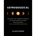 Astroquizzical: Solving the Cosmic Puzzles of Our Planets, Stars, and Galaxies: The Illustrated Edition