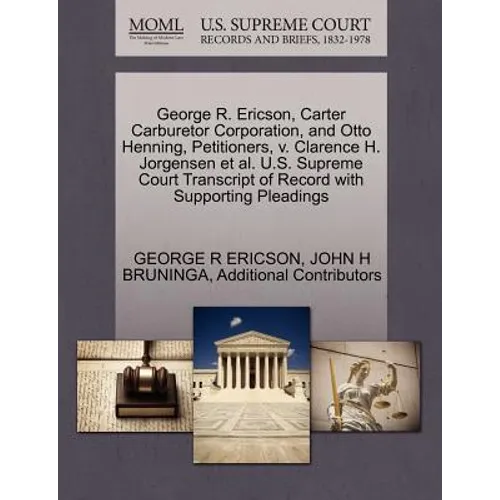 George R. Ericson, Carter Carburetor Corporation, and Otto Henning, Petitioners, V. Clarence H. Jorgensen et al. U.S. Supreme Court Transcript of Reco