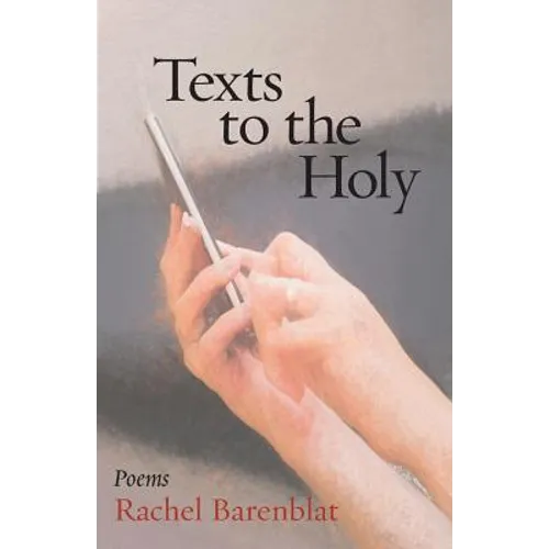 Texts to the Holy: Poems