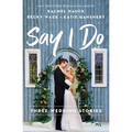 Say I Do: Three Wedding Stories
