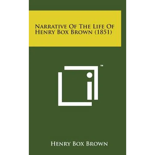 Narrative of the Life of Henry Box Brown (1851)