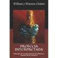 Profecía Interpretada: Método de Comprensión Profética a través de la Lectura (ADVENTISTA DEL SÉPTIMO DÍA)
