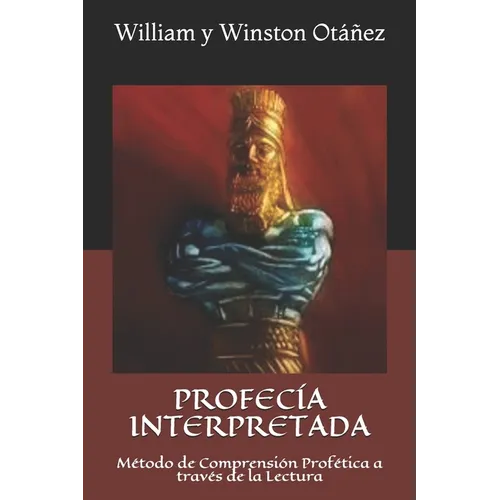 Profecía Interpretada: Método de Comprensión Profética a través de la Lectura (ADVENTISTA DEL SÉPTIMO DÍA)