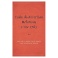 Turkish-American Relations Since 1783