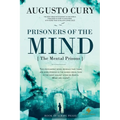 Prisoners of the Mind: An Empire of Power, A Family Torn Apart, A Battle for Redemption by Augusto Cury, PhD