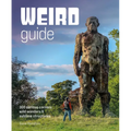 Weird Guide Britain: 300 Curious Corners, Wild Wonders & Sublime Structures