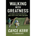 Walking with Greatness: My Caddie Life on the Tour with Tiger, Fuzzy, Fred, and More