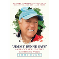 Jimmy Dunne Says: 47 Short Stories That Are Sure to Make You Laugh, Cry--And Think