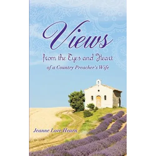 Views from the Eyes and Heart of a Country Preacher's Wife