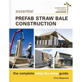 Essential Prefab Straw Bale Construction: The Complete Step-By-Step Guide