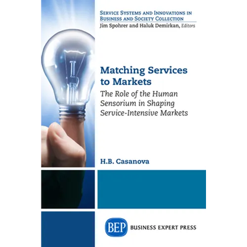 Matching Services to Markets: The Role of the Human Sensorium in Shaping Service-Intensive Markets