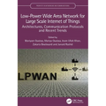 Low-Power Wide Area Network for Large Scale Internet of Things: Architectures, Communication Protocols and Recent Trends