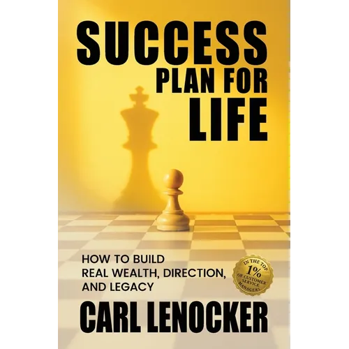 Success Plan For Life: Key Success Principles From One of The World's Top Customer Success Managers