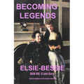 Becoming Legends Elsie-Bessie: Book One: A Love Story