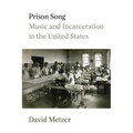 Prison Song: Music and Incarceration in the United States
