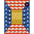 Broad Stripes Bright Stars: A Graphic History Celebrating 250 Years of America's Icons