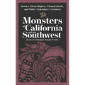 Monsters of California and the Southwest: Stories about Bigfoot, Thunderbirds, and Other Legendary Creatures