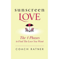 Sunscreen Love: The 4 Phases to Find the Love You Want
