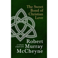 The Sweet Bond of Christian Love: A Collection of Quotes from Robert Murray McCheyne