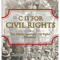 C is for Civil Rights: The African-American Civil Rights Movement Children's History Books