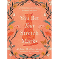 You Bet Your Stretch Marks: Finding Beauty and Worth in the Ways Motherhood Marks Our Bodies and Souls
