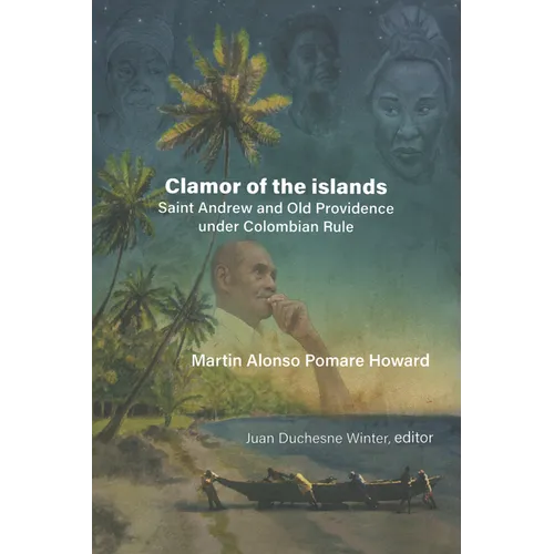Martin Alonso Pomare Howard. Clamor of the islands. Saint Andrew and Old Providence under Colomiban Rule