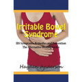 Irritable Bowel Syndrome: IBS Symptoms, Remedies and Prevention: The Alternative Healing Series