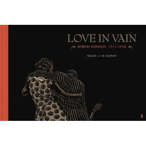 Love in Vain: Robert Johnson 1911-1938, the Graphic Novel