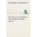 De Leeuw van Vlaanderen Of de Slag der Gulden Sporen