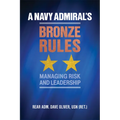 A Navy Admiral's Bronze Rules: Managing Risk and Leadership