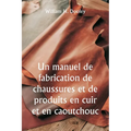 Un manuel de fabrication de chaussures et de produits en cuir et en caoutchouc