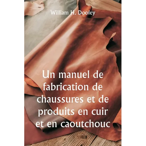 Un manuel de fabrication de chaussures et de produits en cuir et en caoutchouc