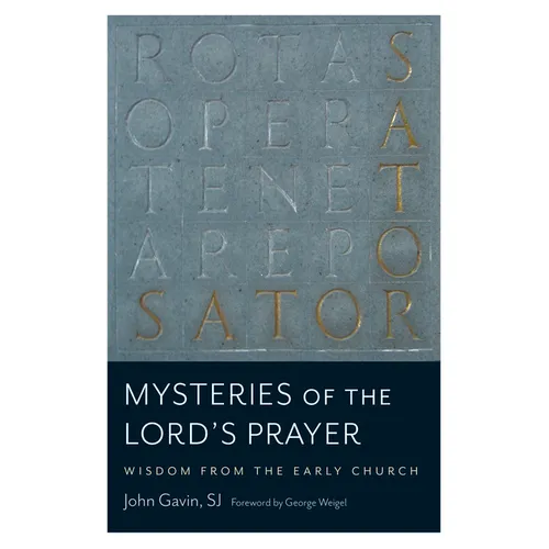 Mysteries of the Lord's Prayer: Wisdom from the Early Church