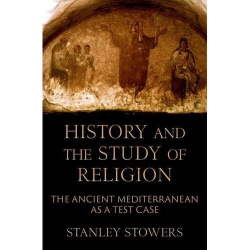History and the Study of Religion: The Ancient Mediterranean as a Test Case