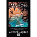 MAHOH Libro I: La leyenda indígena sobre la conquista de las Islas Canarias, un capítulo de historia hispánica.