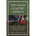 The Welsh in Metro America: Respectability and Assimilation in San Francisco, Seattle, Columbus, and Milwaukee, 1870-1930