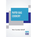 Paper-Bag Cookery: With Nearly Two Hundred Recipes