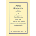 Pierce Genealogy. Being the Record of the Posterity of Capt. Michael, John and Capt. William Pierce Who Came to this County from England