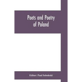 Poets and poetry of Poland, a collection of Polish verse, including a short account of the history of Polish poetry, with sixty biographical sketches