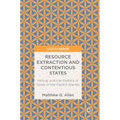 Resource Extraction and Contentious States: Mining and the Politics of Scale in the Pacific Islands