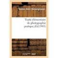 Traité Élémentaire de Photographie Pratique