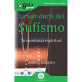 GuíaBurros La sabiduría del Sufísmo: Su enseñanza espiritual